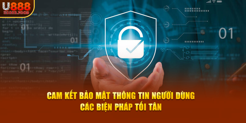 Cam kết bảo mật thông tin người dùng, các biện pháp tối tân tại nền tảng