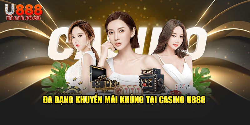 Đa dạng khuyến mãi khủng tại Casino U888