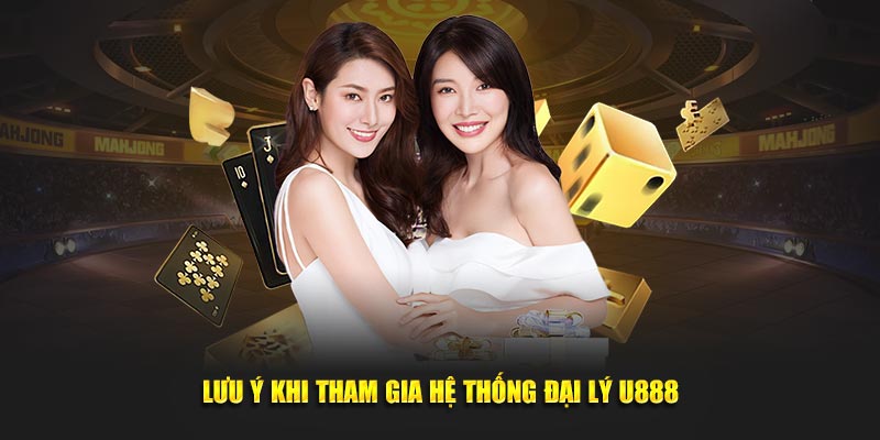 Lưu ý khi tham gia hệ thống đại lý U888